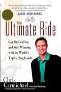 Cover of The Ultimate Ride: Get Fit, Get Fast, and Start Winning with the World's Top Cycling Coach