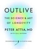 Cover of Outlive: The Science and Art of Longevity
