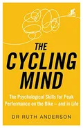Cover of The Cycling Mind: The Psychological Skills for Peak Performance on the Bike - and in Life