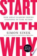 Cover of Start With Why: How Great Leaders Inspire Everyone To Take Action