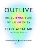 Cover of Outlive: The Science and Art of Longevity